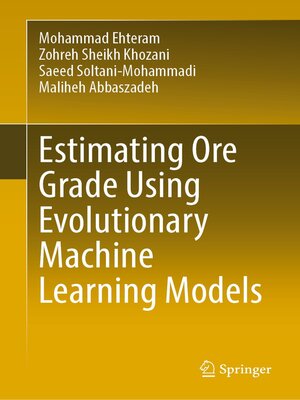cover image of Estimating Ore Grade Using Evolutionary Machine Learning Models